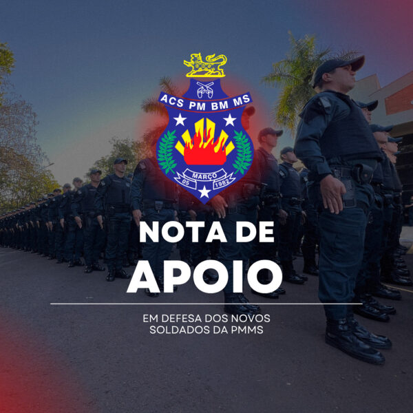 NOTA OFICIAL – Em defesa dos novos soldados da PMMS