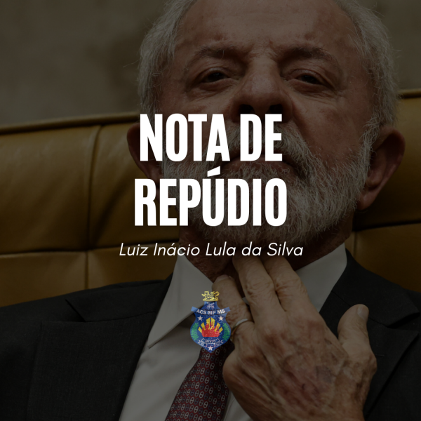 NOTA DE REPÚDIO – Luiz Inácio Lula da Silva