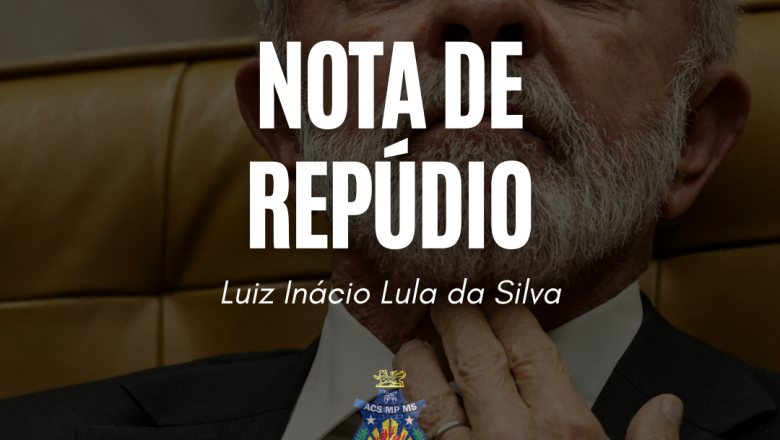 NOTA DE REPÚDIO – Luiz Inácio Lula da Silva